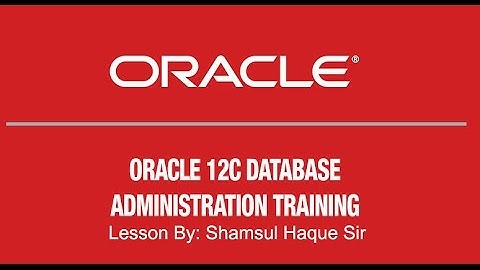 Oracle Database 12c in Bengali: Lesson 04 (Part-2) Managing the Database Instance