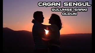 Çağan Şengül - Gülümse Şarkı Oldun (Sözleri) Resimi