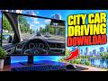 How to install City Car Driving on PCLAPTOP 2026 guide 