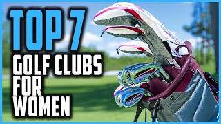 Top 7 Best Golf Clubs For Women Golfers | Beginners & Pro Level Women Golf Clubs or Golf Equipment