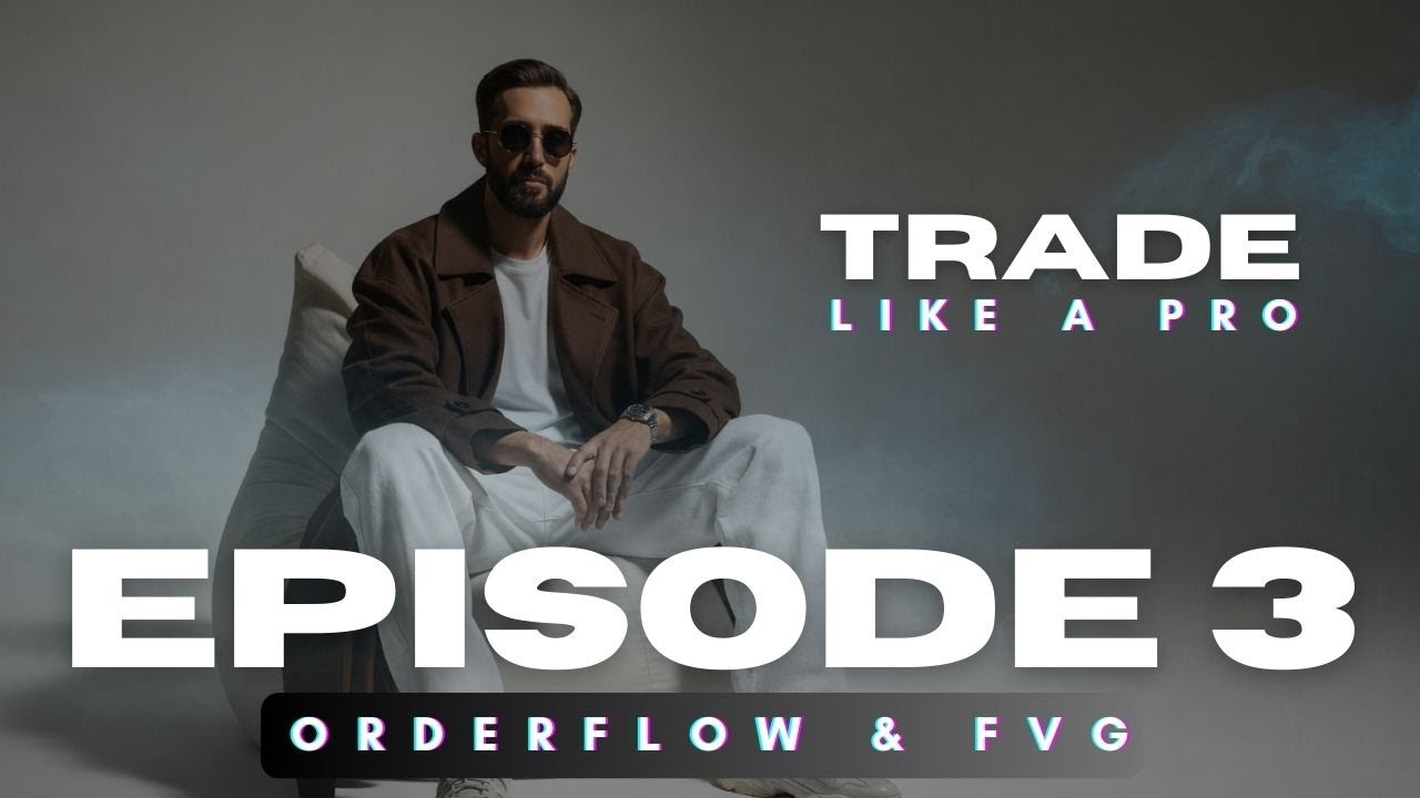 ORDERFLOW & FVG | EPISODE 3 | SMART MONEY CONCEPTS