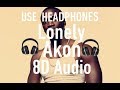 Akon - Lonely 8D Audio