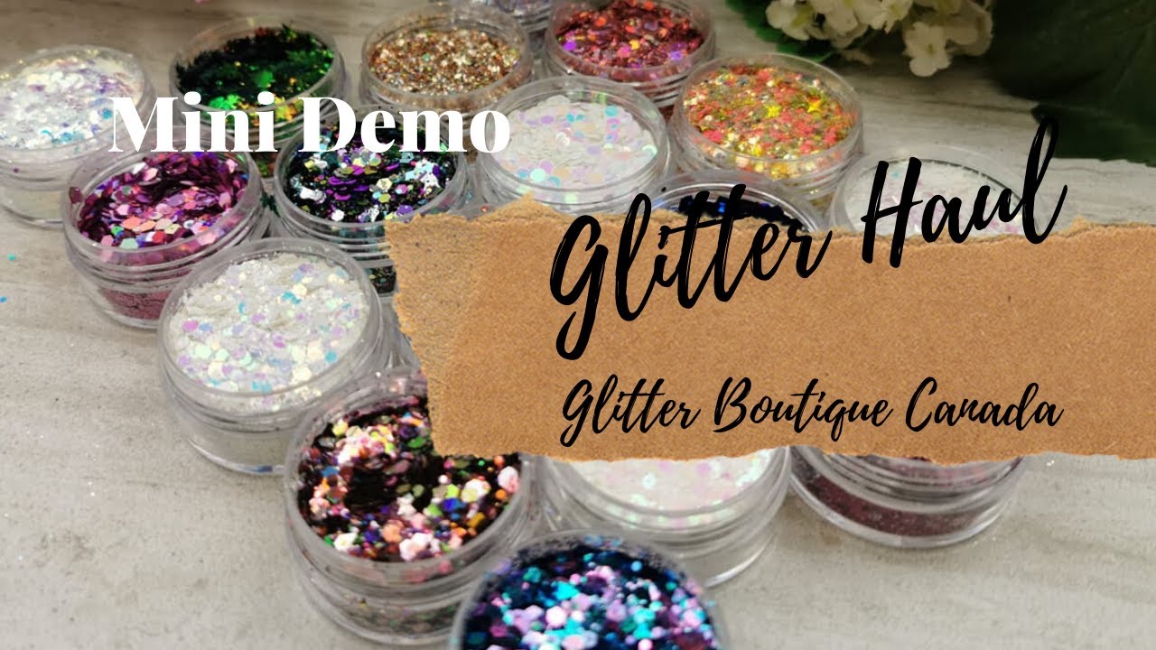Glitter Boutique Canada Glitter Haul | Mini Demo