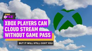 Xbox Insiders Can Cloud Stream Games Without Game Pass (But There's a Catch) - IGN Daily Fix