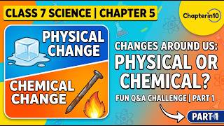 Class 7 Science Chapter 5 |  Changes Around Us: Physical and Chemical  | Curiosity Textbook
