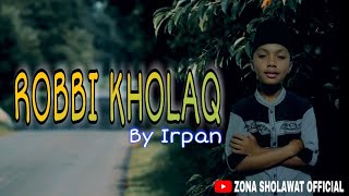ROBBI KHOLAQ || (Full Lirik dan Terjemahan) By Irfan Bocil