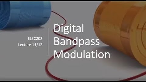 ELEC202 - Lecture 11 - Digital Bandpass Modulation