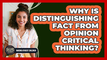 Why Is Distinguishing Fact From Opinion Critical Thinking?