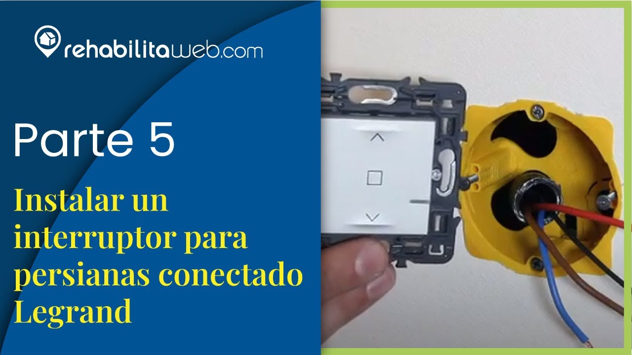 Parte 5 - Instalar un interruptor para persianas conectado Legrand