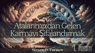 Atalarımızdan Gelen Karmayı Şifalandırmak, Dr. Steven D. Farmer (Sesli Kitap 1. KISIM)