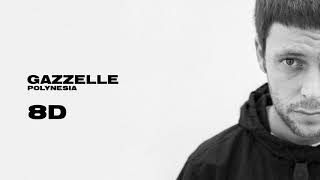 Gazzelle - Polynesia | 8D Audio