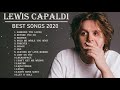 Best Songs Of Lewis Capaldi 2021 - Lewis Capaldi Greatest Hits Full Album 2021