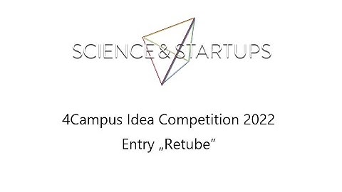 Retube - 4Campus Idea Competition Entry 2022 - Science & Startups