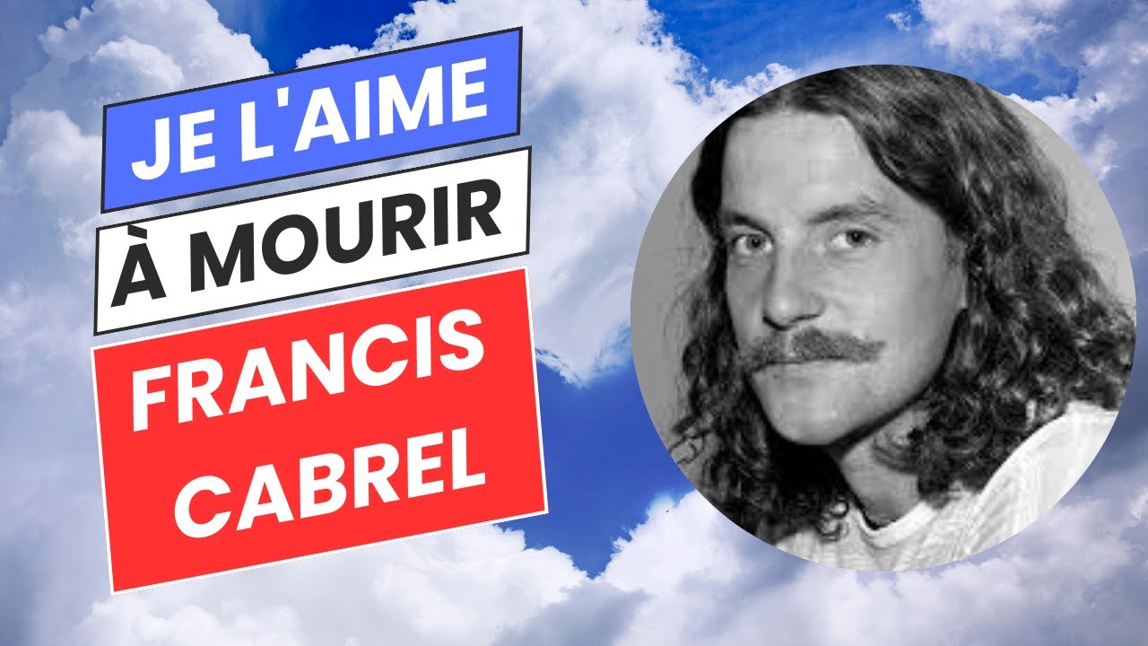 Je l'aime à mourir - Paroles et Vidéo Officielle de Francis Cabrel