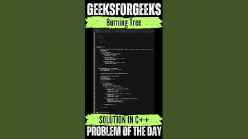 Burning Tree | GeeksForGeeks POTD💚🖤 | Solution👆🏻🔗 #coding #gfg #potd #subscribe #shorts #like #code