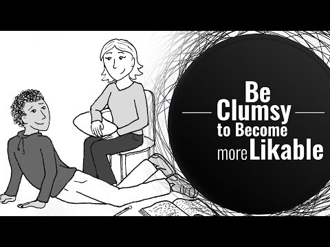 Be Clumsy and commit mistakes to become more Likable - PRATFALL EFFECT -