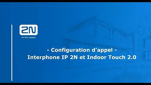 Configuration d’appel - Interphone IP 2N et Indoor Touch 2.0
