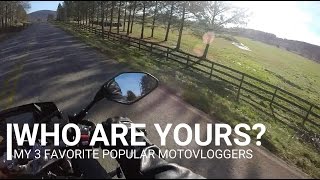 My 3 Favorite Popular Motovloggers | Who Are Yours?