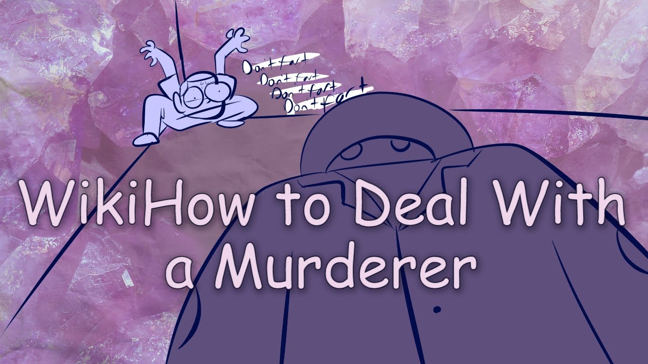 WikiHow to Deal With a Murderer - MBMBaM Animatic