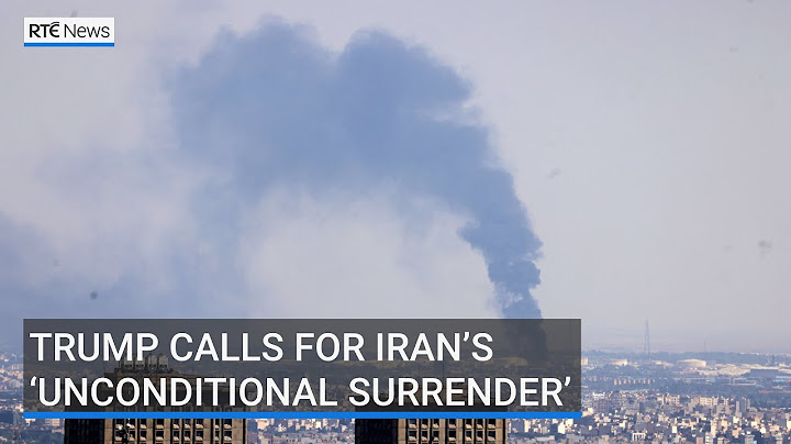 US President Donald Trump calls for Iran’s ‘unconditional surrender’