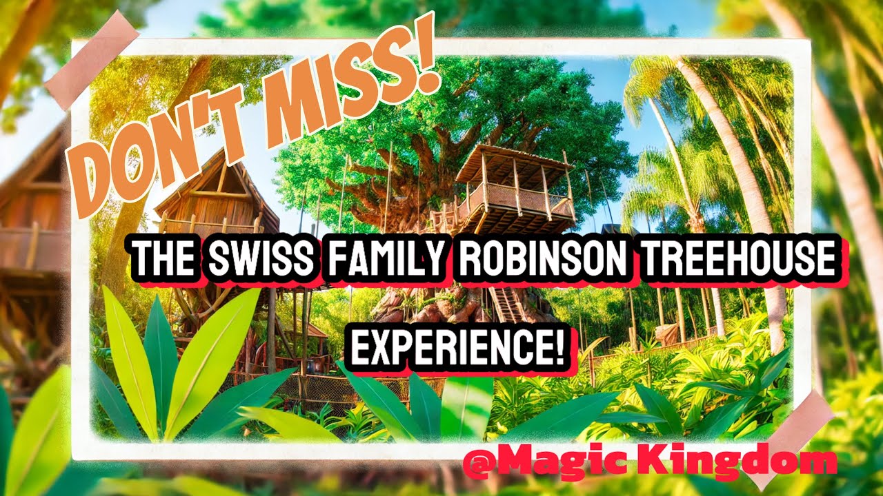The Swiss Family Robinson Treehouse at Magic Kingdom FL. 2024 ...