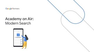 Google Partners Academy on Air: Modern Search