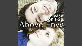 Video thumbnail of "ABOVE ENVY - Please Don`t Go"