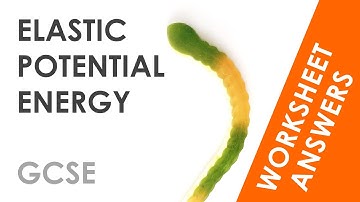 Elastic Potential Energy - GCSE Physics Worksheet Answers EXPLAINED