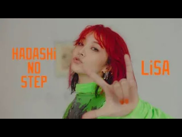 【1時間耐久】LiSA 『HADASHi NO STEP』 -MUSiC CLiP- class=