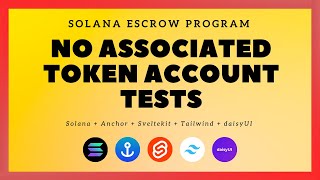 Solana + SvelteKit: Escrow Program - #20 No Associated Token Accounts Tests Net Worth