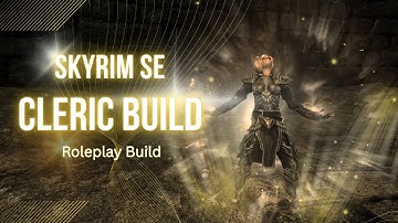 Skyrim SE Cleric Build ~ Skyrim Character/Roleplay Build