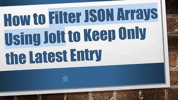 How to Filter JSON Arrays Using Jolt to Keep Only the Latest Entry