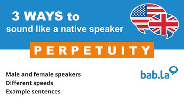 PERPETUITY pronunciation | Improve your language with bab.la