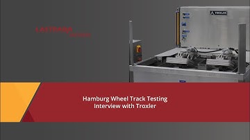 Hamburg Wheel Track Testing Interview with Troxler