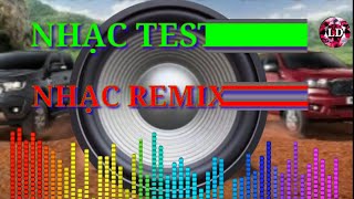 Nhạc Remix Mix Test Loa Cực Mạnh