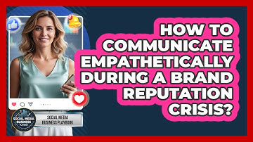 How To Communicate Empathetically During A Brand Reputation Crisis?