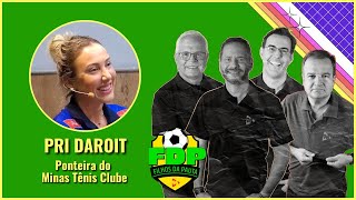 ENTREVISTA COM PRI DAROIT, PONTEIRA DO MINAS TÊNIS CLUBE E DA SELEÇAO BRASILEIRA DE VÔLEI | FDP 98