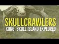 SKULLCRAWLERS (Kong: SKULL ISLAND Explored)