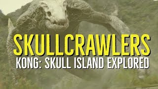 SKULLCRAWLERS (Kong: SKULL ISLAND Explored)