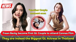 (FreenBecky) Freen Becky will become First ever GL Actress to attend Cannes Film Festival!!