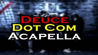 Deuce - Dot Com (Acapella)