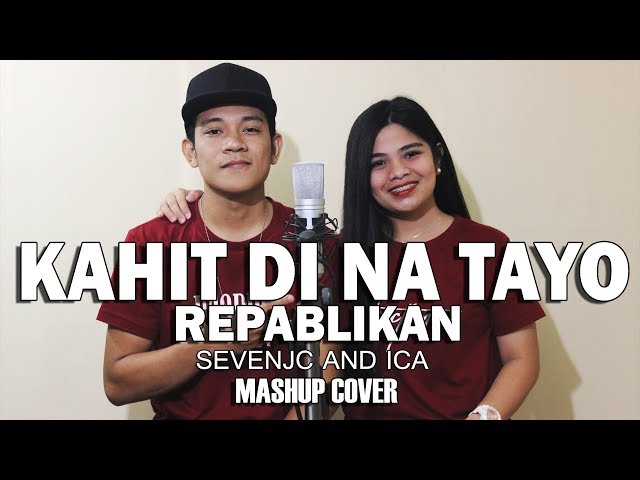 Kahit Di Na Tayo - Repablikan Mashup Cover By SevenJC and ICA class=