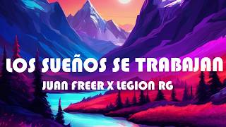 Juan Freer x Legion RG - Los Sueños Se Trabajan (Letra)