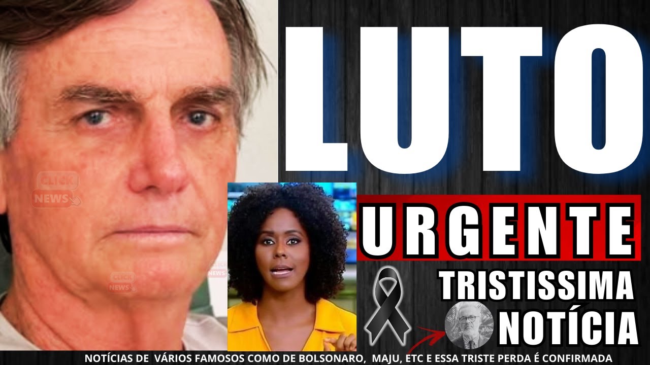 MORRE GRANDE NOME | BOLSONARO ex presidente noticia divulg. | MAJU COUTINHO TRAS INFORM.