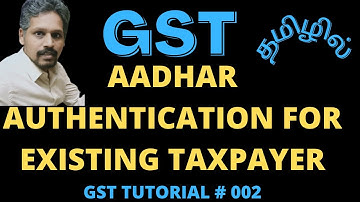 How to do Aadhar Authentication Process in GST for Existing Tax Payers | Complete Process in Tamil