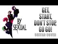 【ギタープレイ動画】GET, START, DON&#39;T STOP, GO GO ! / BY-SEXUAL