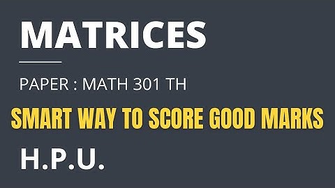 Smart way to score good marks in Matrices 2023 | B.A./B.Sc. 3rd Year | MATH301TH | H.P.U.