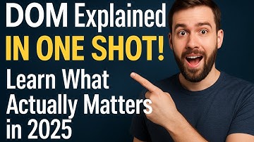 DOM Explained in One Shot! Learn What Actually Matters in 2025