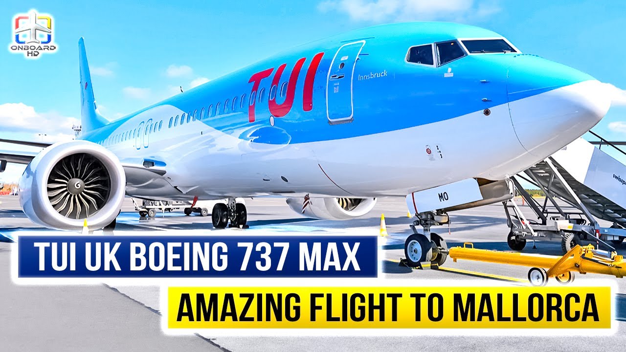 TRIP REPORT | First Time on TUI Boeing 737 MAX! | London to Mallorca | TUI UK Boeing 737-8 MAX