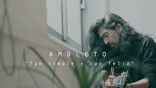 Video thumbnail of "Amuleto - Tan simple y tan feliz"